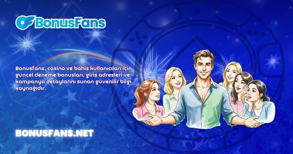 Bonusfans | Güncel Deneme Bonusları